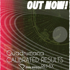 QUADRUMANA -CALIBRATED RESULTS- DR Remix "SHORT CUT"