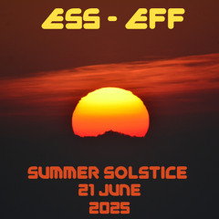 Ess - Eff / Summer Solstice