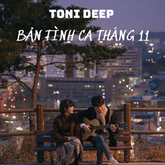 VIETHOUSE - BẢN TÌNH CA THÁNG 11 - TONI DEEP