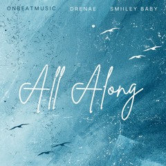 Drenae & OnBeatMusic - All Along ft. Smiiley Baby