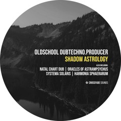 Oldschool Dubtechno .Producer - Natal Chart Dub [Crossfade Sounds]