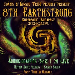 Goázis & Borsod Tribe present: 8th Earthstrong w/ Audiokidnapping (GER)