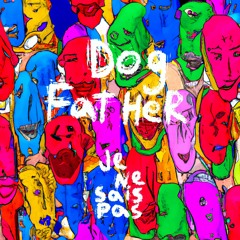 Dogfather - Je Ne Sais Pais Ft. Sang Froyd