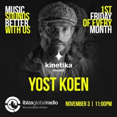 Kinetika Music Radio Show - Yost Koen - Ibiza Global Radio - 03.11.2023