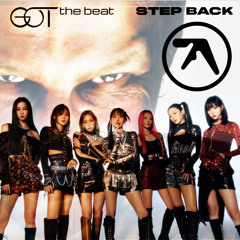GOT the beat X Aphex Twin - Step Back