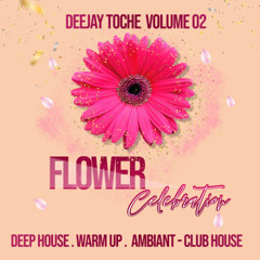 FLOWER CELEBRATION VOLUME  02 MUSIC BY DJ TOCHE