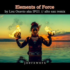 Elements Of Force // by Lou Osavio aka IPG1 // alto sax remix