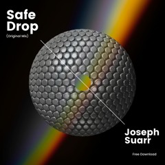 Safe Drop - Joseph Suarr (Original Mix)FREE DOWNLOAD
