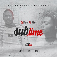 Cyflow- Sublime (ft Mief YBL)prodby.Martinez