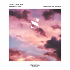 Thom Merlin & Sam Rendina - Dried Rose Petals