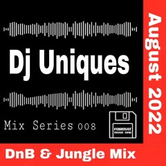 Dj Uniques - Mix series 008 - DnB & Jungle Mix August 2022