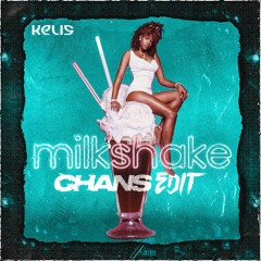 Kelis - Milkshake (CHANS Edit)