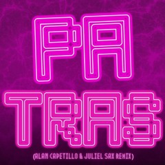 Pa Tras (Alan Capetillo & Juliel Sax Remix) 2023 DOWNLOAD NOW