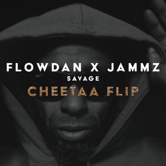 Savage - Flowdan x Jammz (CHEETAA FLIP)