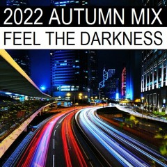 2022 Autumn Mix Feel The Darkness