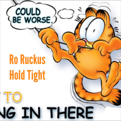 Ro Ruckus - Hold TIGHT