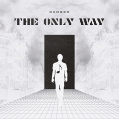 Dang3r - The Only Way