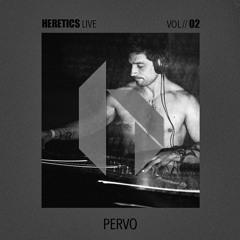 Pervo @ Heretics Vol.02