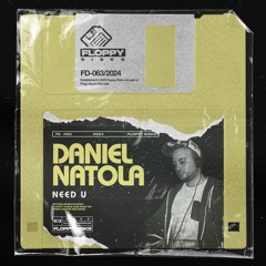 DANIEL NATOLA - Need U [FD063] Floppy Disks