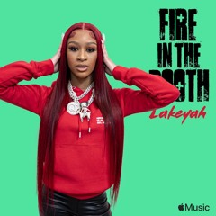 Lakeyah - Fire In The Booth