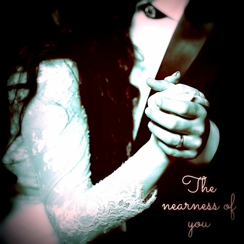 The Nearness Of You    ( Ft Iarina)