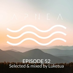 Episode 52 - Selected & Mixed by Luketua