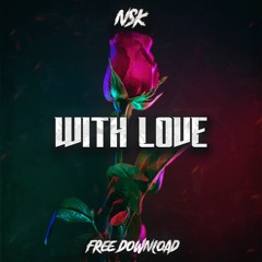 NSK - WITH LOVE (FREE DOWNLOAD)