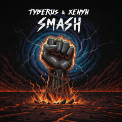 Tyberus & Xenyh - Smash [FREE DOWNLOAD]