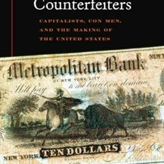 [Access] [PDF EBOOK EPUB KINDLE] A Nation of Counterfeiters: Capitalists, Con Men, and the Making of