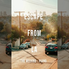 Escape from LA - The Weeknd Piano Cover