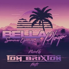 Bella Playa Summer Opening 2024 Part 2(Mixed by Tom Brixton)
