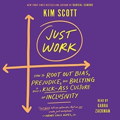 Get PDF 💑 Just Work: How to Root Out Bias, Prejudice, and Bullying to Build a Kick-A