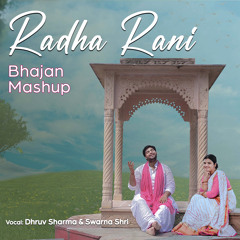 Radha Rani (Bhajan Mashup)