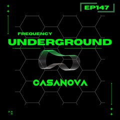 Frequency Underground | Episode 147 | Casanova [tech/melodic house]