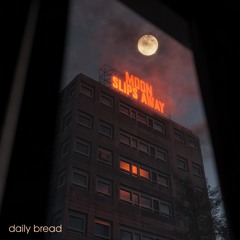 Daily Bread - Moon Slips Away