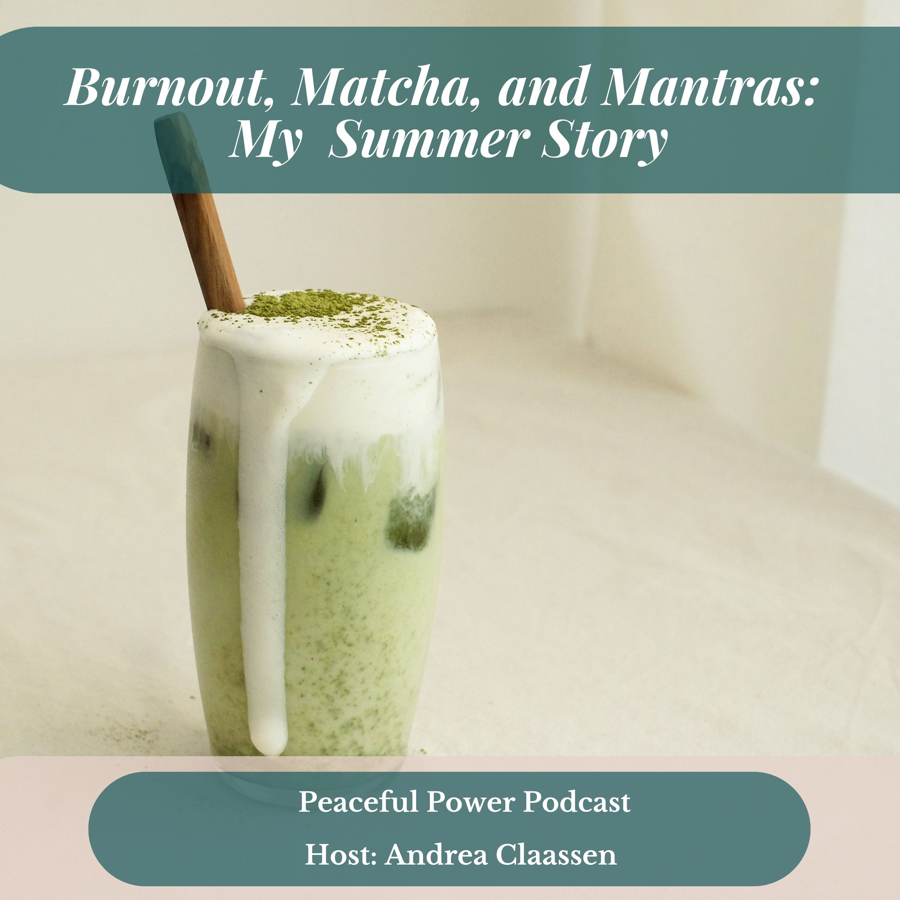 Burnout, Matcha, and Mantras: My Summer Story