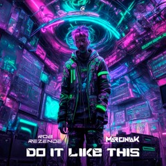 MarciniaK & Rob Rezende - DO IT LIKE THIS (CAMACHO) MASTER (Polifonia Records)