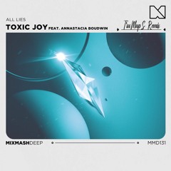 Toxic Joy - Mixmash Deep - Annastacia Boudwin - All Lies (trumup$)