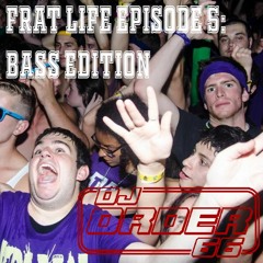 FRAT LIFE EPISODE 5: BASS EDITION