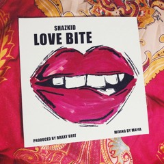 Shazkid - Love Bite