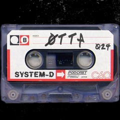 SYSTEM-D PODCAST 024 : ØTTA