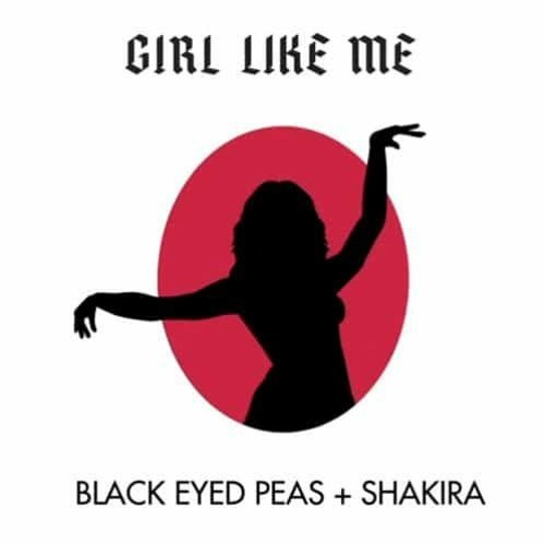 Girl Like Me Black Eyed Peas Ft. Shakira