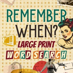 read_ Remember When? Word Search: Delightfully Nostalgic Large Print Wordfind