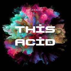 This Acid- Canales (FREE DOWNLOAD)