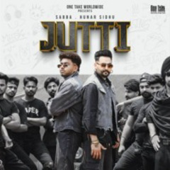 Jutti (Official song) Sabba Ft Hunar Sidhu | Mxrci | Latest Punjabi songs 2024