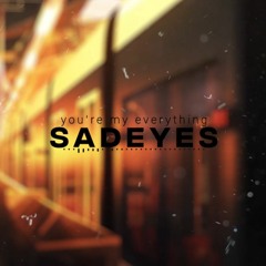 Sadeyes - You're My Everything (SLOWED)