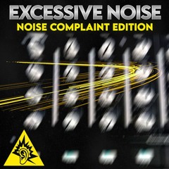 Noel Nasty ➤ Excessive Noise (Noise Complaint Edition) [Super Fast Hard House]