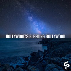 Hollywood's Bleeding Bollywood