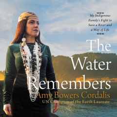 The Water Remembers by Amy Bowers Cordalis read by Amy Bowers Cordalis, Geneva Mattz, and Lavina Bowers