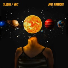 SLUSHII & VOLT -JUST A MEMORY